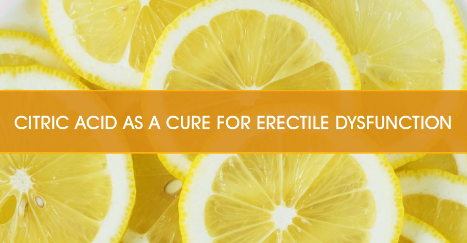 Citric Acid as a Cure for Erectile Dysfunction